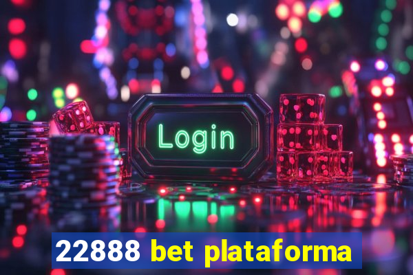 22888 bet plataforma